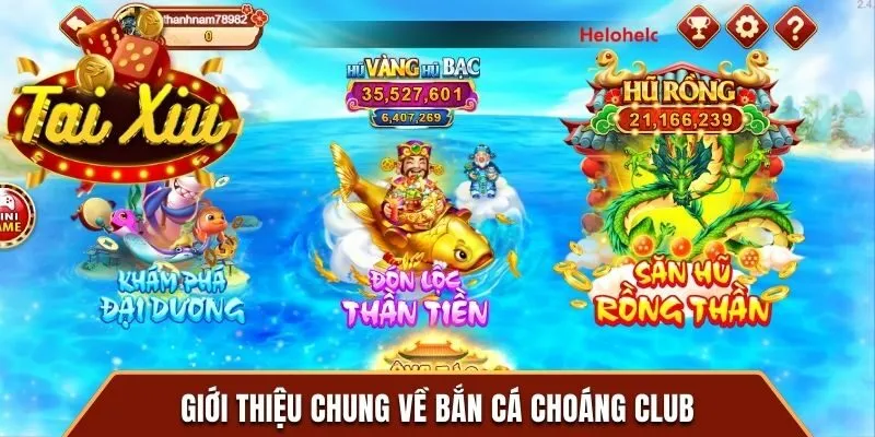 Giới thiệu chung về bắn cá Choáng Club